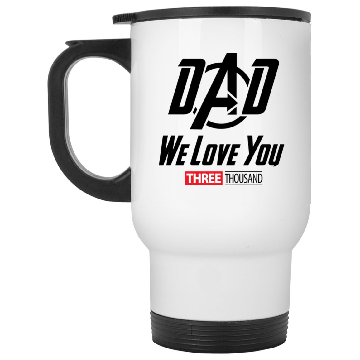 Dad We Love You Three Thousand - White Travel Mug