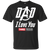 Dad I Love You - T-Shirt
