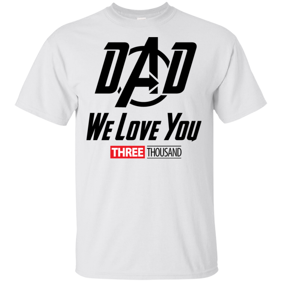 Dad We Love You - T-Shirt