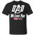 Dad We Love You - T-Shirt
