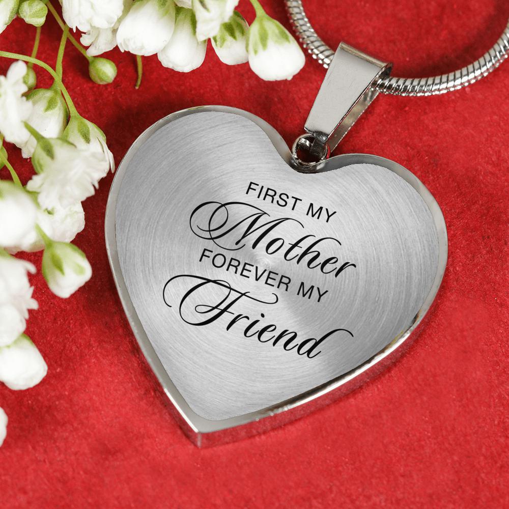Heart Necklace in Silver or 18k Gold Finish - "First My Mother Forever My Friend"