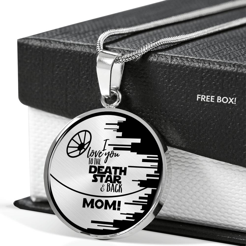 Love you to the Death Star & Back Mom! - Circle Pendant Necklace