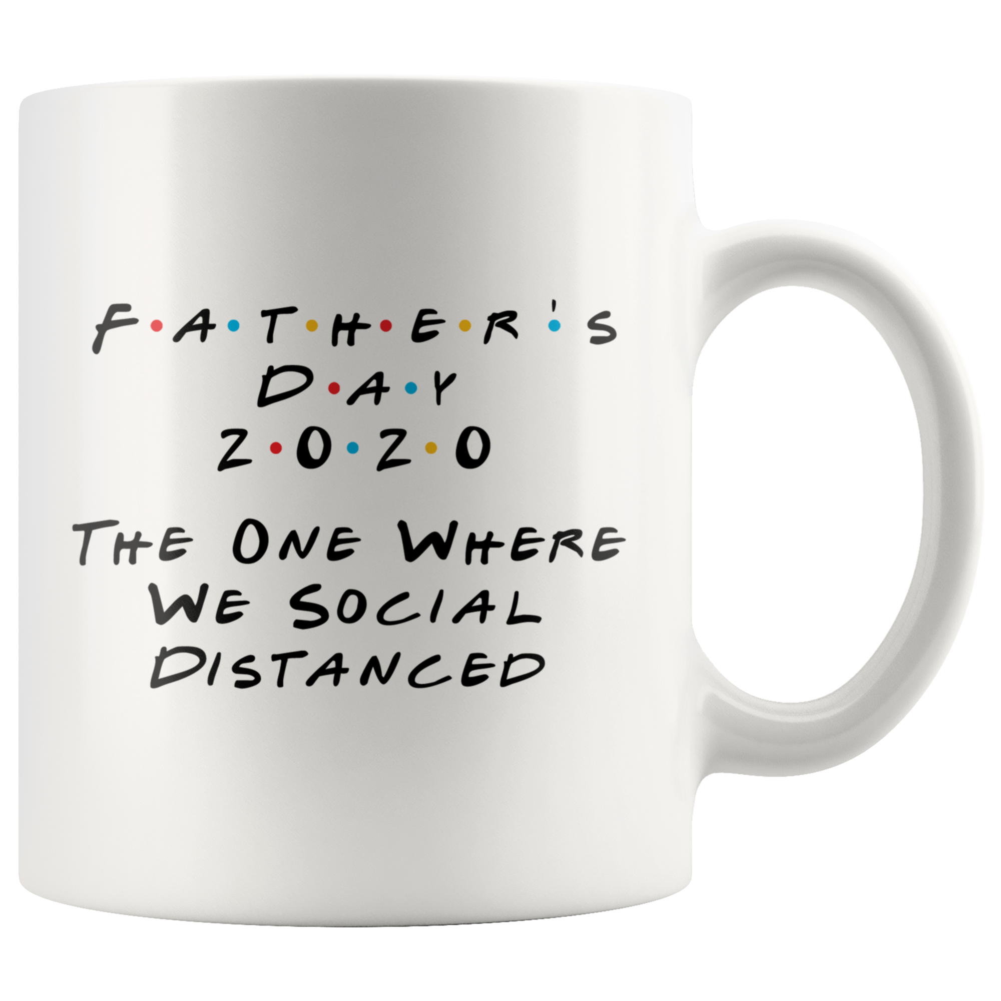 Father's Day 2020, The One Where We Social Distanced - White Mug